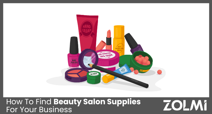 How To Find Beauty Salon Supplies For Your Business in 2024 | zolmi.com