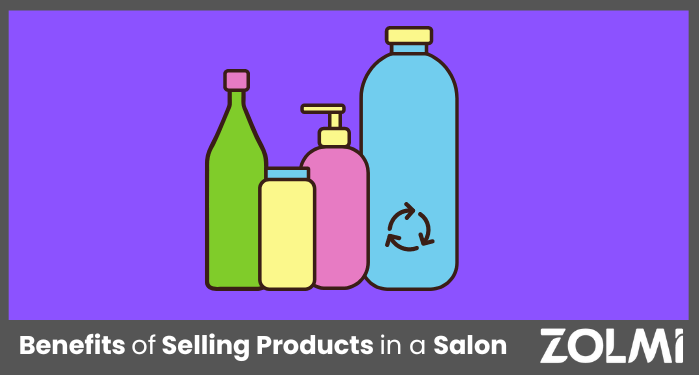 Benefits of Selling Products in a Salon  | zolmi.com