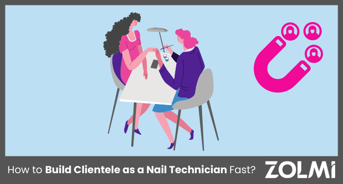 How to Build Clientele as a Nail Technician Fast?