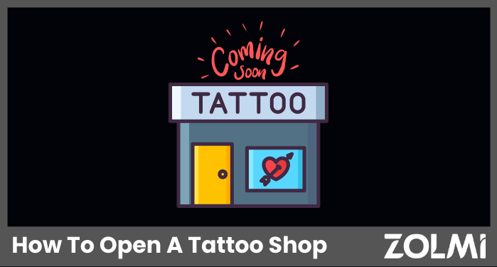 How To Open A Tattoo Shop in 2024 | zolmi.com