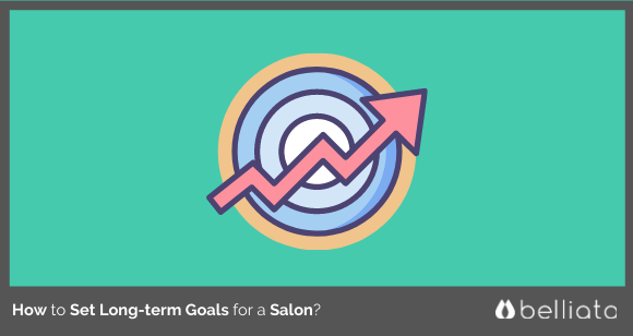 How to Set Long-term Goals for a Salon?