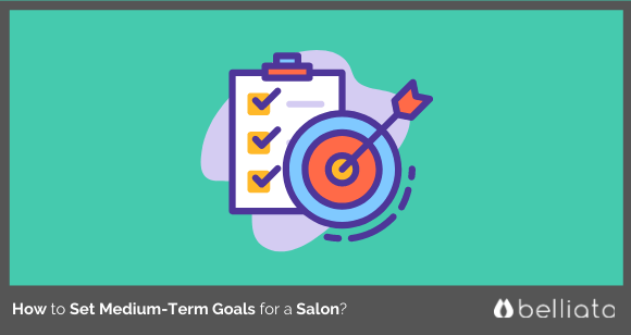 How to Set Medium-Term Goals for a Salon?