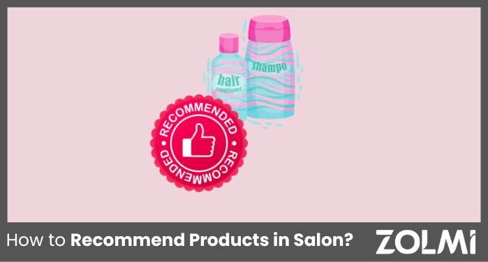 How to Recommend Products in Your Salon?  | zolmi.com