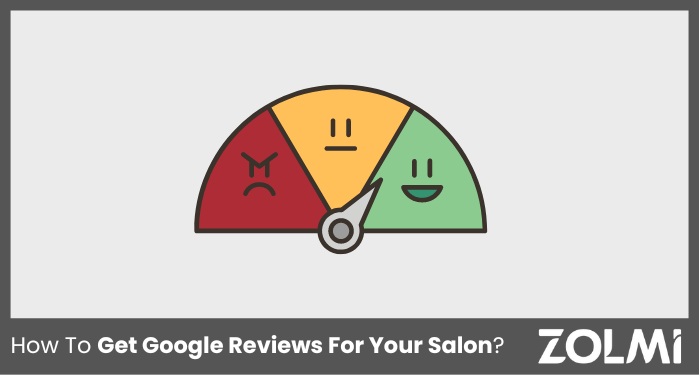 How To Get Google Reviews For Your Salon? | zolmi.com