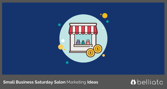Small Business Saturday Salon Marketing Ideas